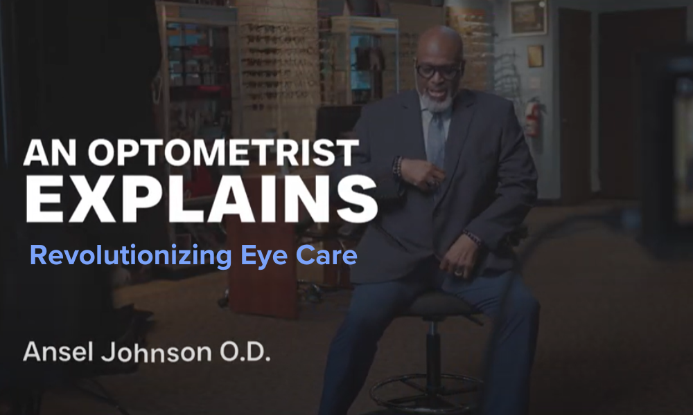 An Optometrist Explains: Revolutionizing Eye Care with Ansel Johnson, O.D.